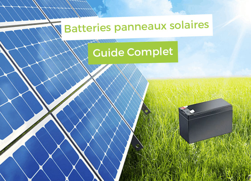 choisir-batterie-solaire Prix batterie panneau solaire : comment choisir la meilleure option pour votre installation