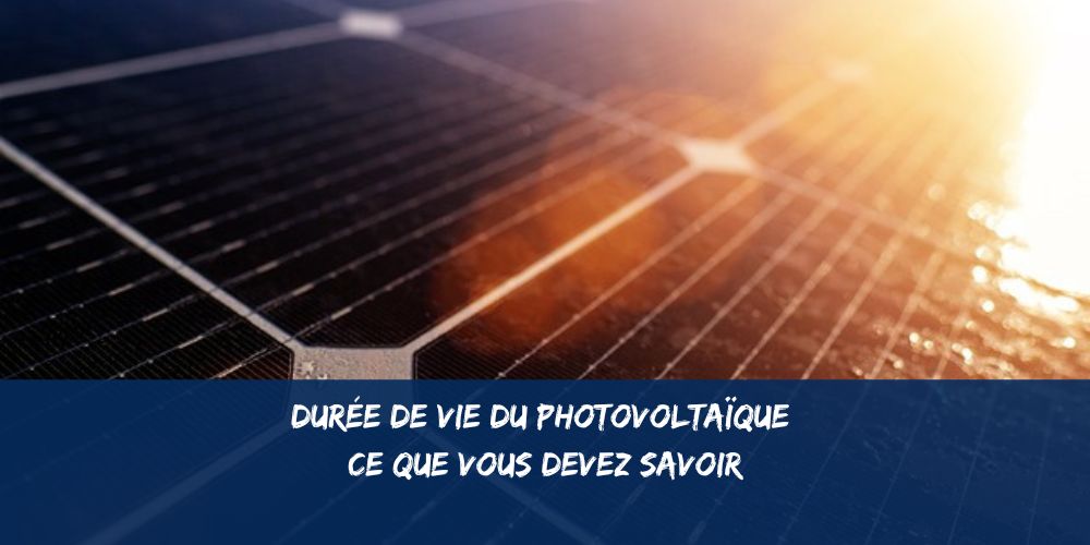duree-de-vie-panneaux-solaires-2 La durée de vie des panneaux solaires photovoltaïques : ce que vous devez savoir