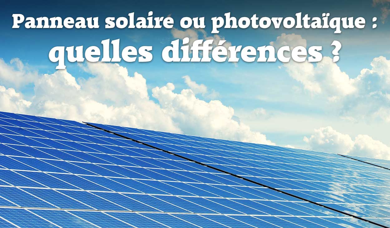 difference-panneaux-solaires-10 Quelle est la différence entre les panneaux solaires photovoltaïques et thermiques ?