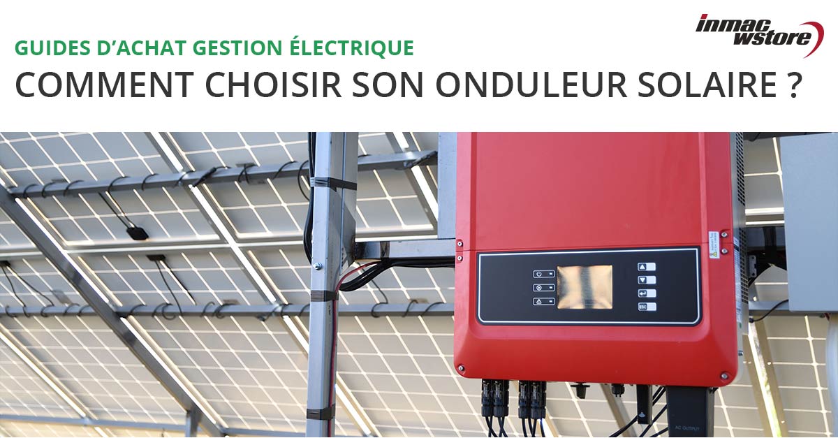 ondulateur-solaire à quoi sert un onduleur pour panneau solaire